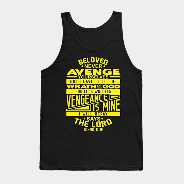 Romans 12:19 Beloved Never Avenge Yourselves Tank Top by Plushism